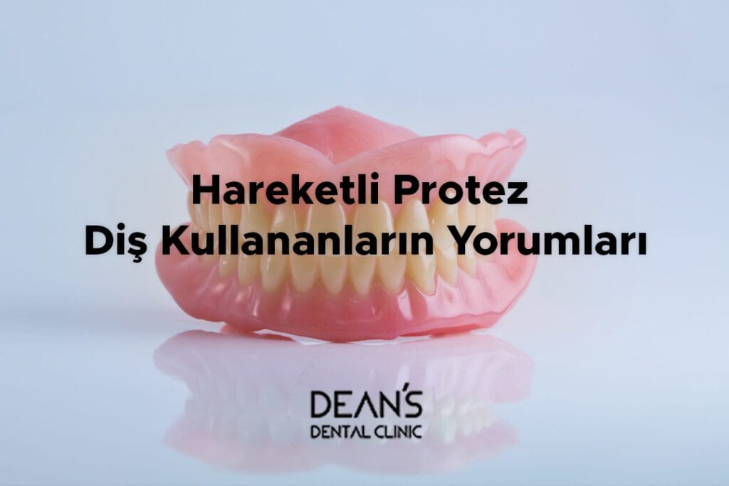 Hareketli Protez Diş Kullananların Yorumları