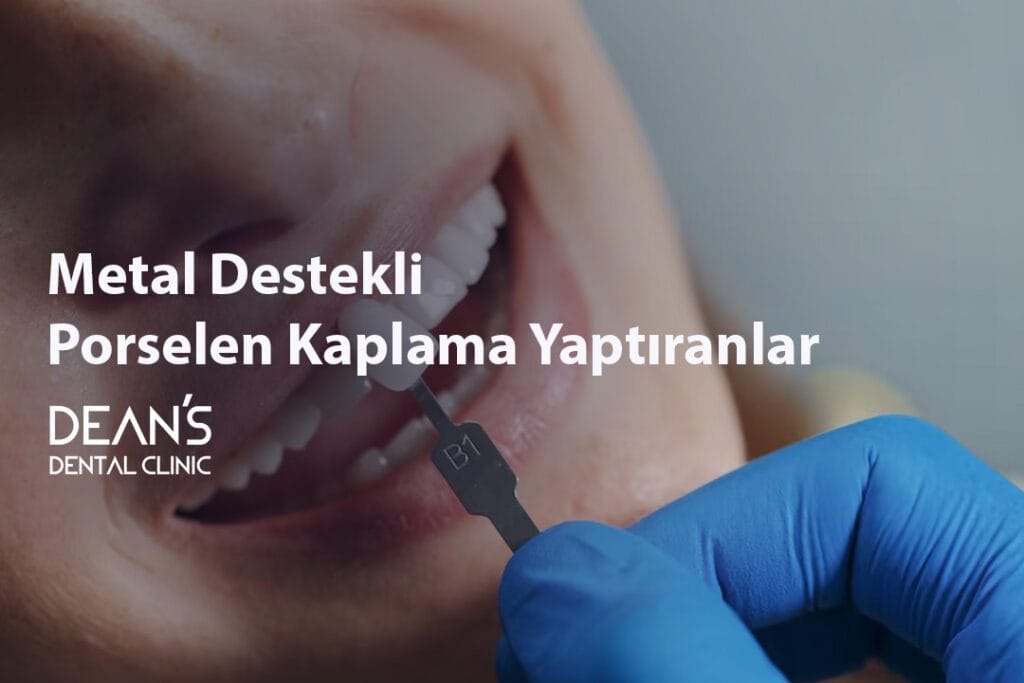 Metal Destekli Porselen Kaplama Yaptıranlar