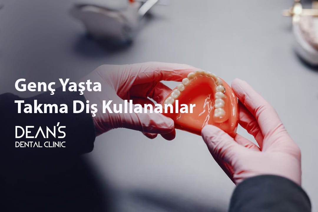 Genç Yaşta Takma Diş Kullananlar